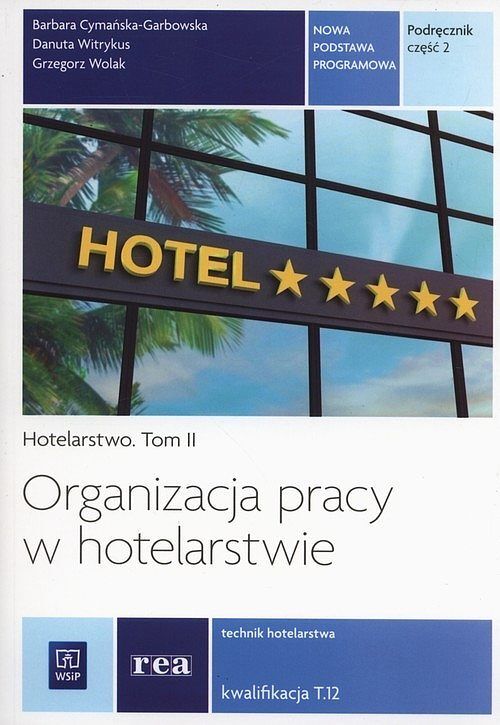 Organizacja pracy w hotelarstwie Podręcznik. Tom 2 Kwalifikacja. Tom 12