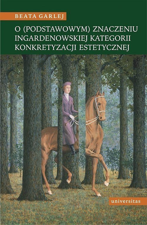O (podstawowym) znaczeniu Ingardenowskiej kategorii konkretyzacji estetycznej