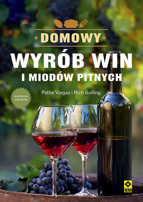 Domowy wyrób win i miodów pitnych. Wyd. IV