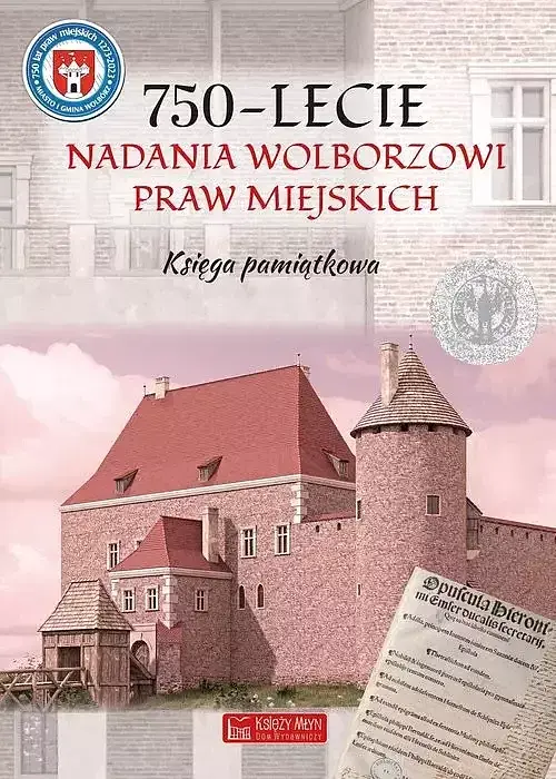 750-lecnie nadania Wolborzowi Praw Miejskich Księga pamiątkowa