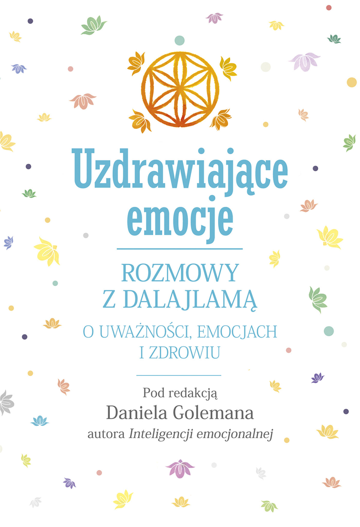 Uzdrawiające emocje. Rozmowy z Dalajlamą o uważności, emocjach i zdrowiu (e-book)