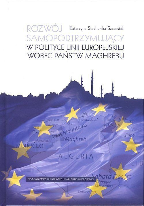 Rozwój samopodtrzymujący w polityce Unii Europejskiej wobec państw Maghrebu
