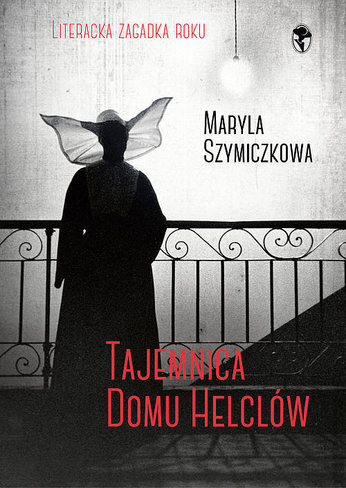 Tajemnica Domu Helclów. Śledztwa profesorowej Szczupaczyńskiej.