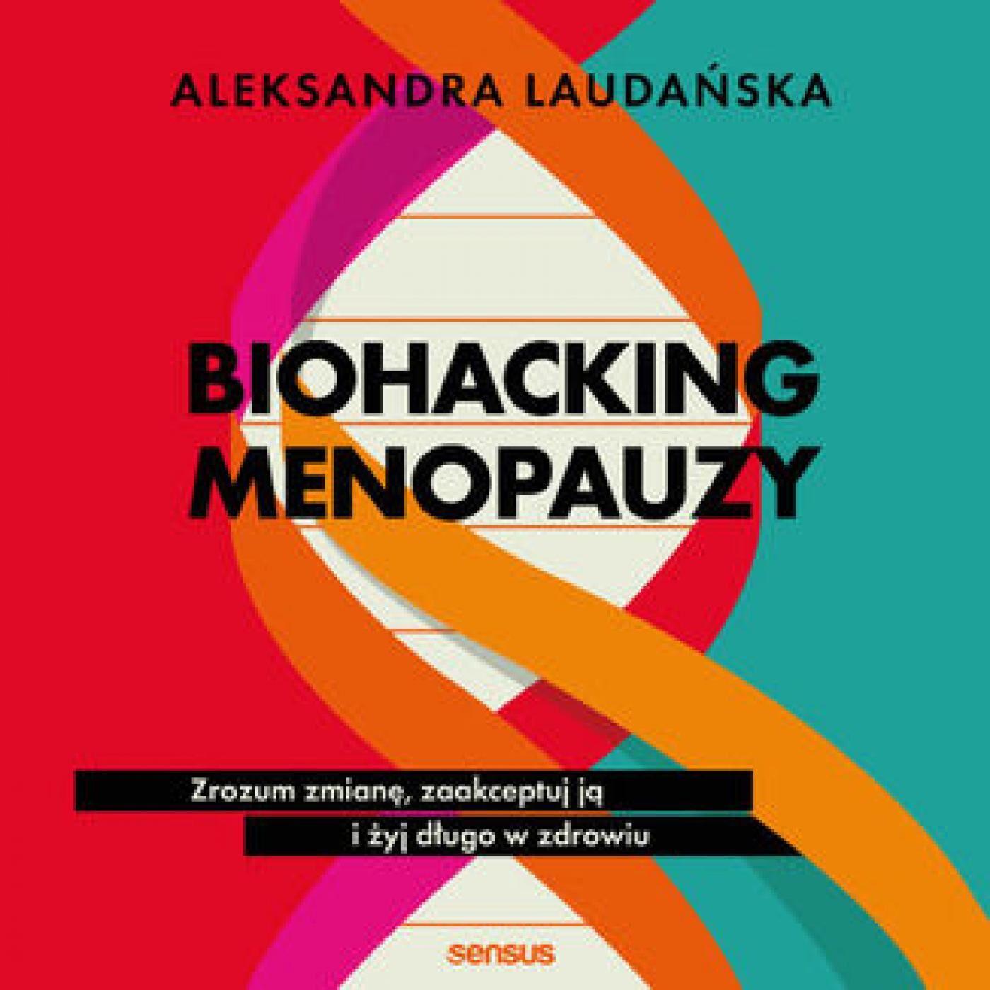 Biohacking menopauzy. Zrozum zmianę, zaakceptuj ją i żyj długo w zdrowiu (audiobook MP3)