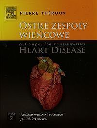 Ostre zespoły wieńcowe A Companion to Braunwald's Heart Disease. Tom 2