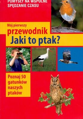 Jaki to ptak mój pierwszy przewodnik wyd. 2014