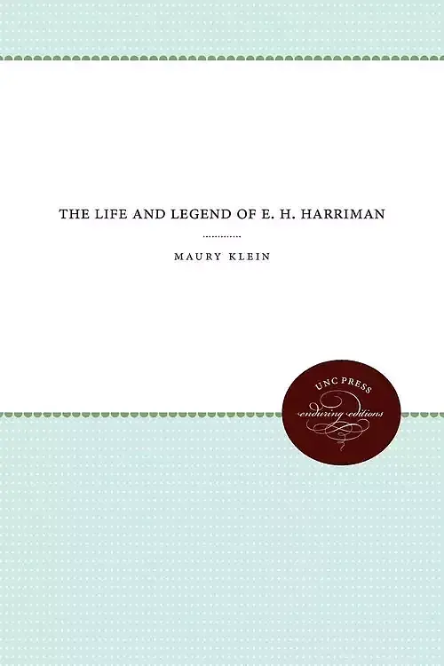 The Life and Legend of E. H. Harriman