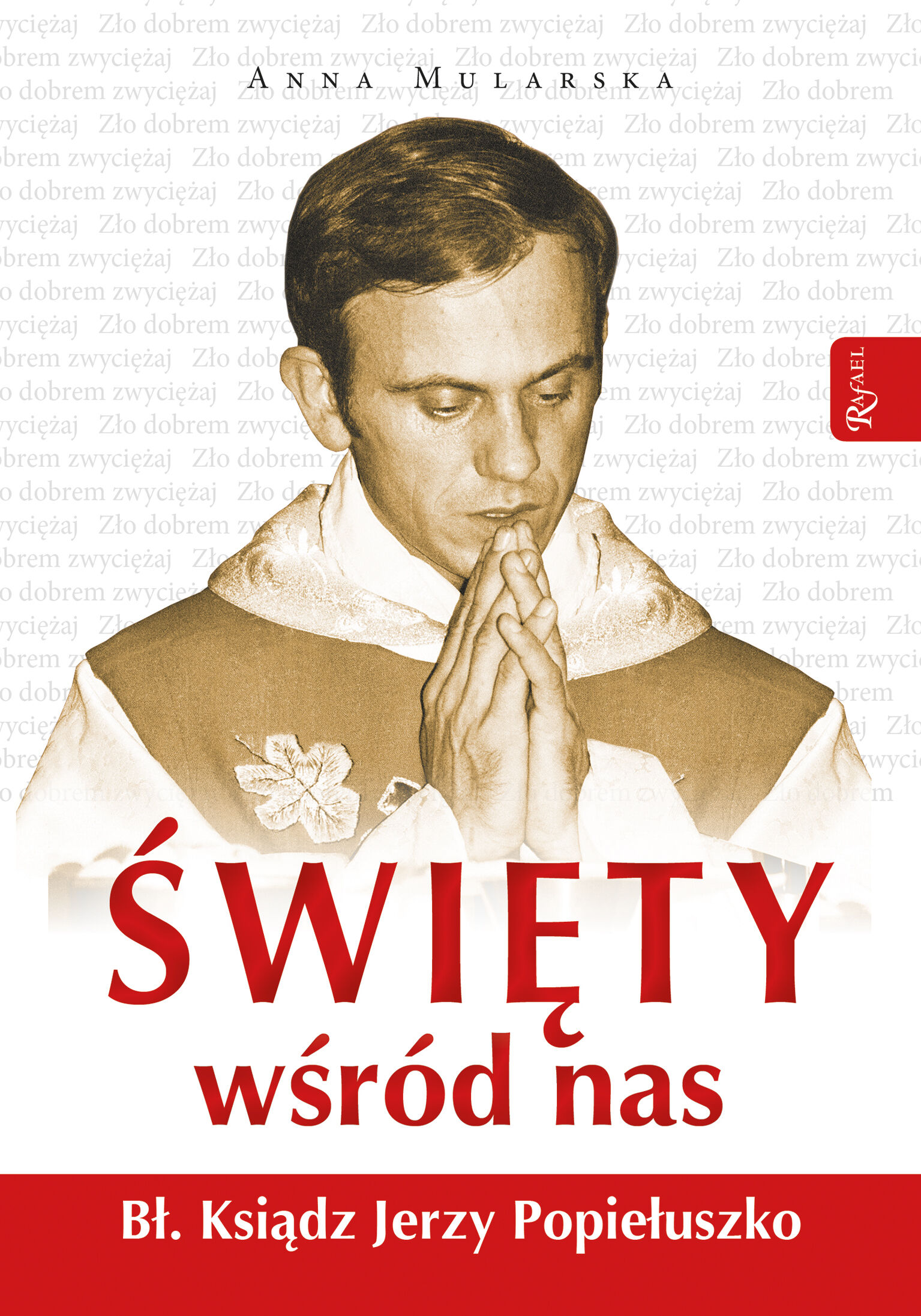 Święty wśród nas. Bł. ks. Jerzy Popiełuszko