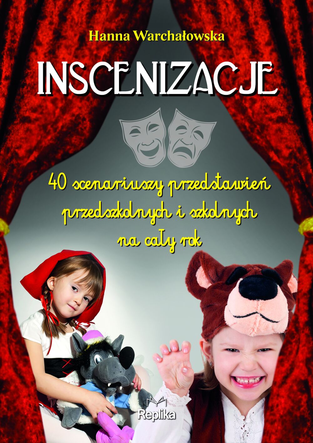 Inscenizacje 40 scenariuszy przedstawień przedszkolnych i szkolnych na cały rok