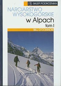 Narciarstwo wysokogórskie w Alpach. Tom 1