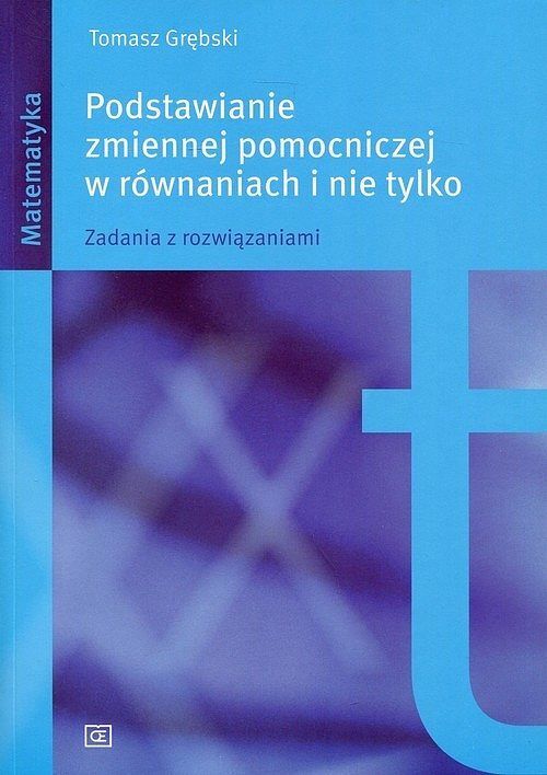 Podstawianie zmiennej pomocniczej w równaniach i nie tylko