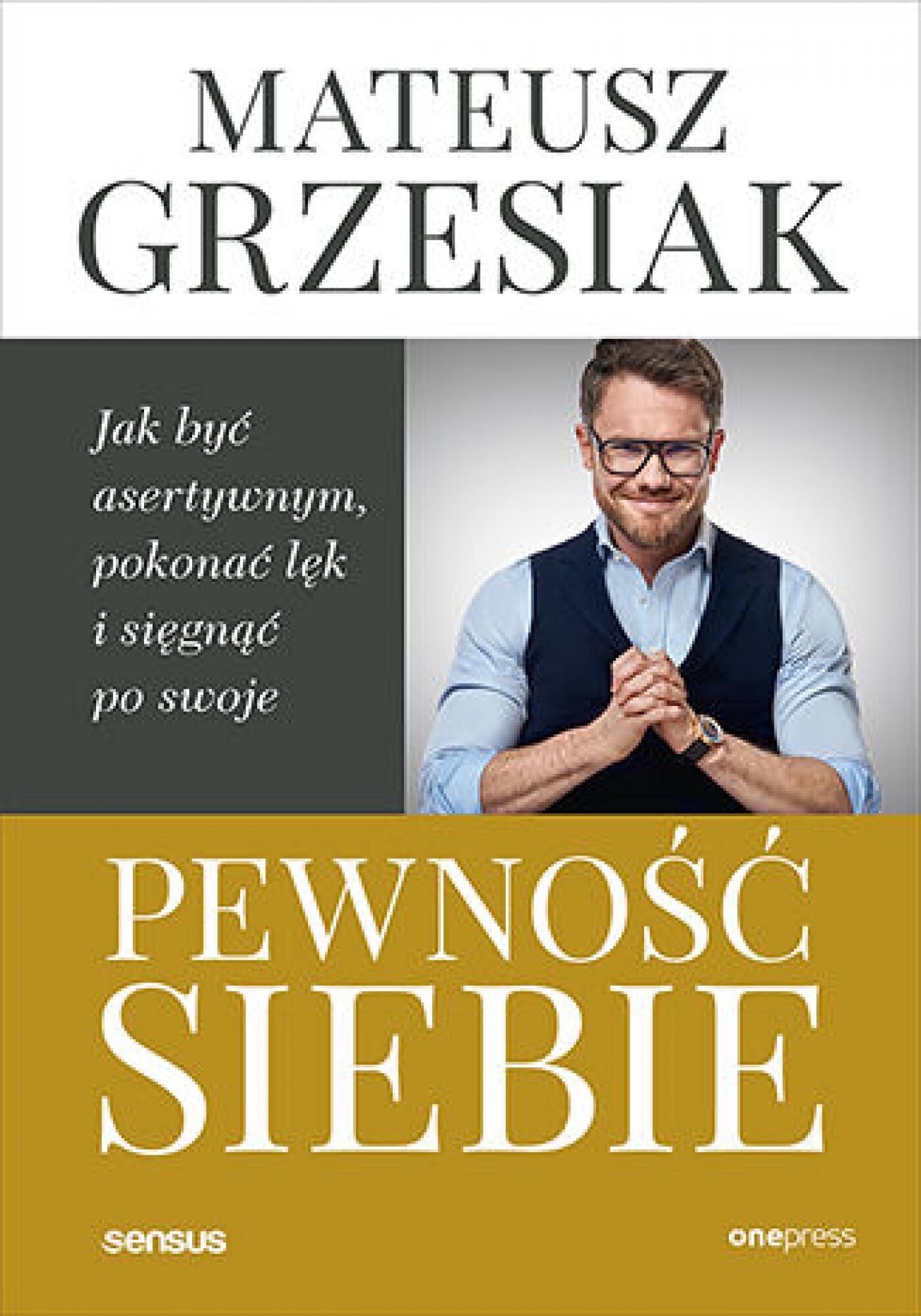 Pewność siebie. Jak być asertywnym, pokonać lęk i sięgnąć po swoje (e-book)