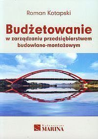 Budżetowanie w zarządzaniu przedsiębiorstwem budowlano-montażowym