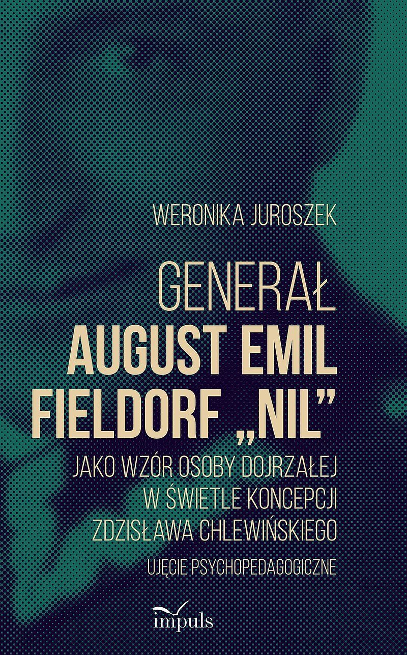 Generał August Emil Fieldorf „Nil” jako wzór osoby dojrzałej w świetle koncepcji Zdzisława Chlewińskiego
