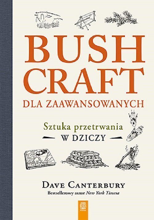Bushcraft dla zaawansowanych. Sztuka przetrwania w dziczy