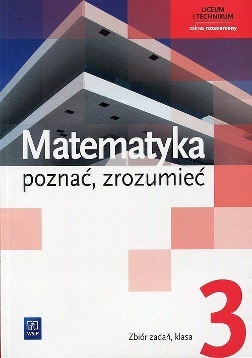 Matematyka poznać, zrozumieć. 3 Zbiór zadań. Zakres rozszerzony