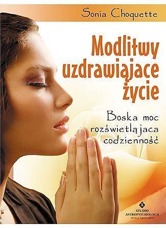 Modlitwy uzdrawiające życie boska moc rozświetlająca codzienność