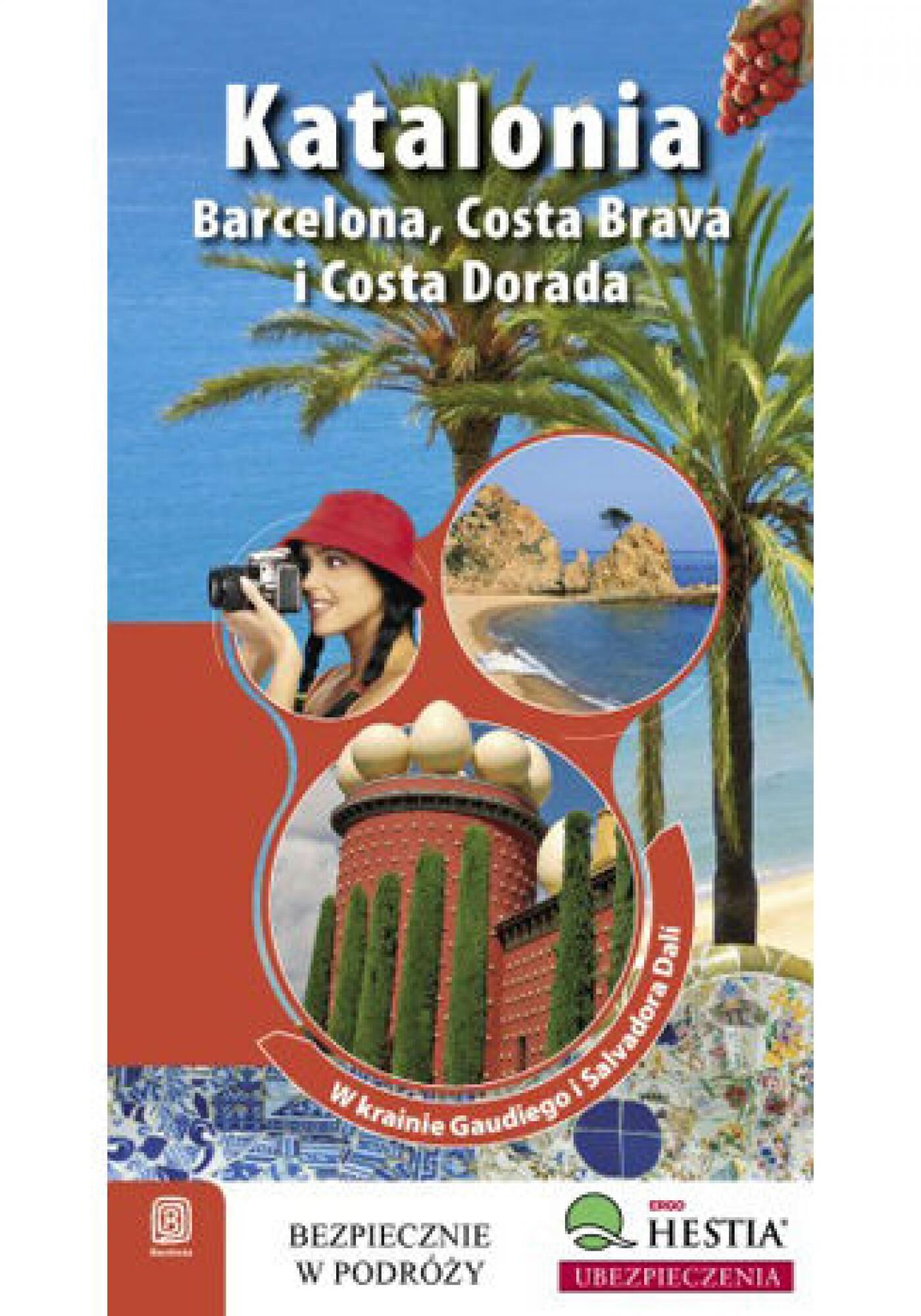 Katalonia. Barcelona, Costa Brava i Costa Dorada. W Krainie Gaudiego i Salvadore Dali. Wydanie 1 (e-book)