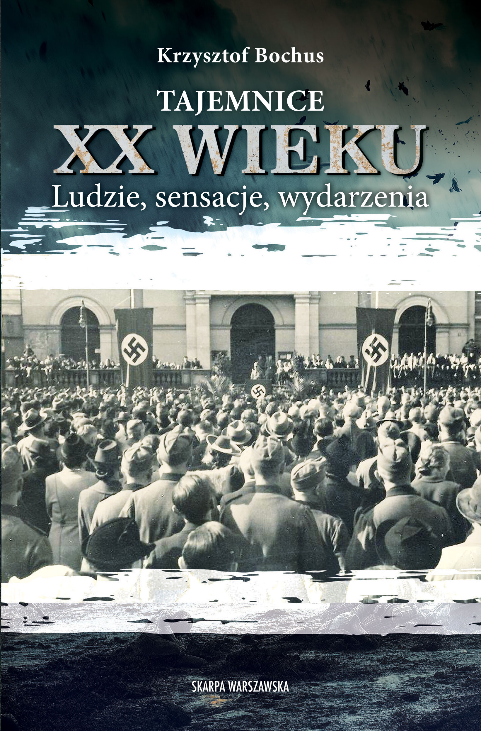 Tajemnice XX wieku. Ludzie, sensacje, wydarzenia