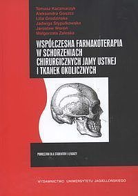 Współczesna farmakoterapia w schorzeniach chirurgicznych jamy ustnej i tkanek okolicznych