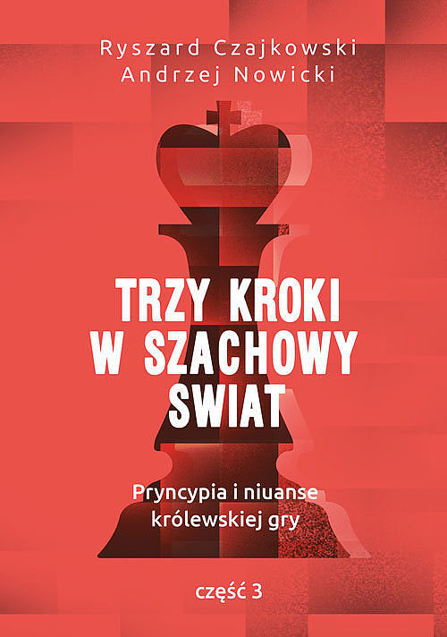 Trzy kroki w szachowy świat 3 Pryncypia i niuanse królewskiej gry. Część 3