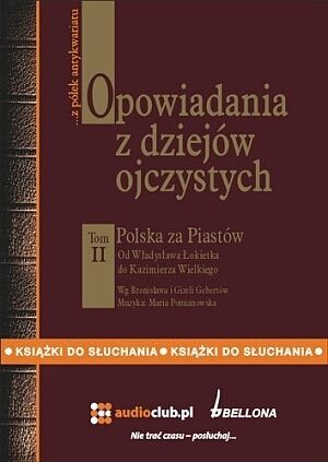 Opowiadania z dziejów ojczystych. Tom 2. Polska za Piastów - książka audio na 1 CD