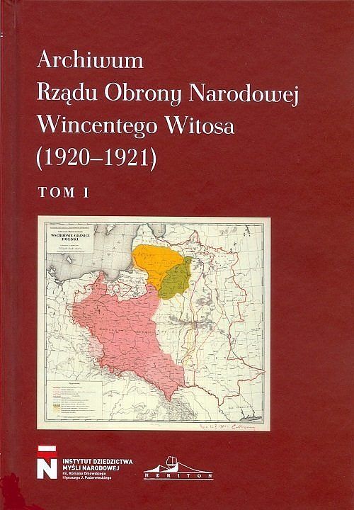 Archiwum Rządu Obrony Narodowej Wincentego Witosa (1920-1921). Tom 1