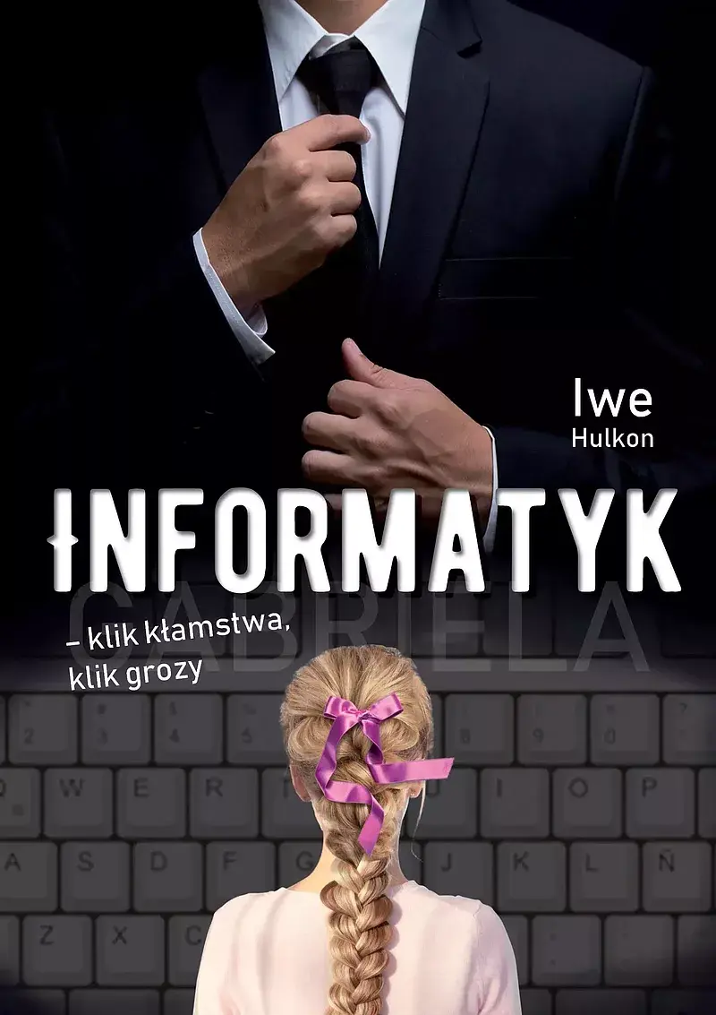 Informatyk – klik kłamstwa, klik grozy. Część I - Gabriela