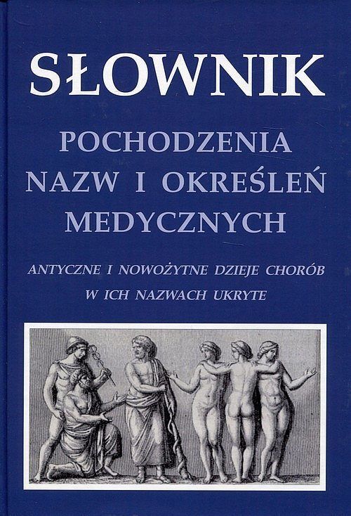 Słownik pochodzenia nazw i określeń medycznych
