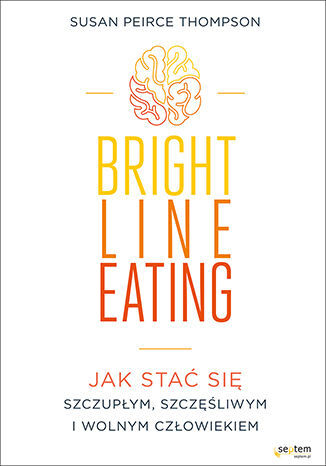 Bright line eating jak stać się szczupłym szczęśliwym i wolnym człowiekiem