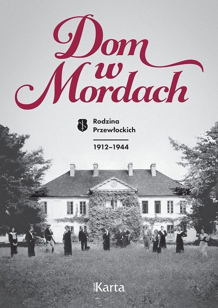 Dom w mordach. Rodzina przewłockich 1912-1944