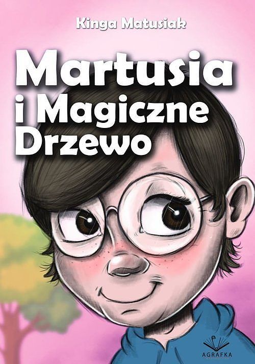 Martusia i Magiczne Drzewo / Agrafka