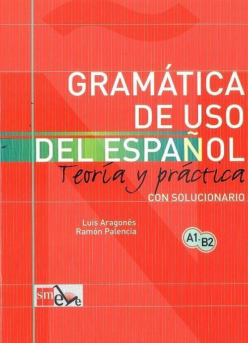Gramatica de uso del espanol A1 - B2 Teoria y practica