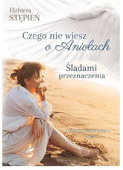Śladami Przeznaczenia (Czego nie wiesz o Aniołach) / Białe Pióro