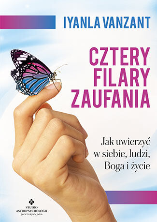 Cztery filary zaufania jak uwierzyć w siebie ludzi Boga i życie
