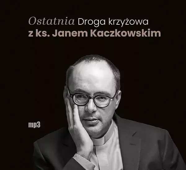 Ostatnia Droga krzyżowa z ks. Janem Kaczkowskim (audiobook CD)