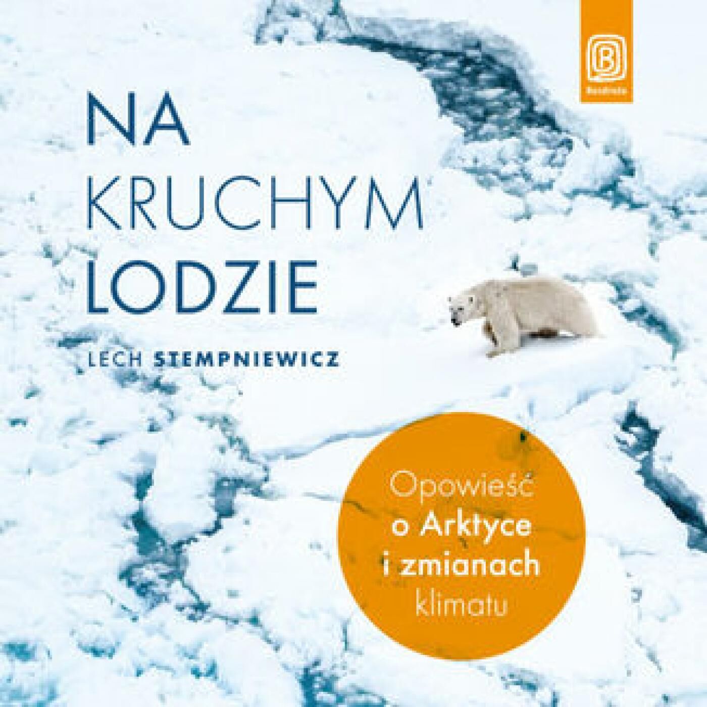 Na kruchym lodzie. Opowieść o Arktyce i zmianach klimatu (audiobook MP3)
