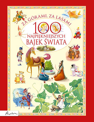 Za górami za lasami 100 najpiękniejszych bajek świata wyd. 2