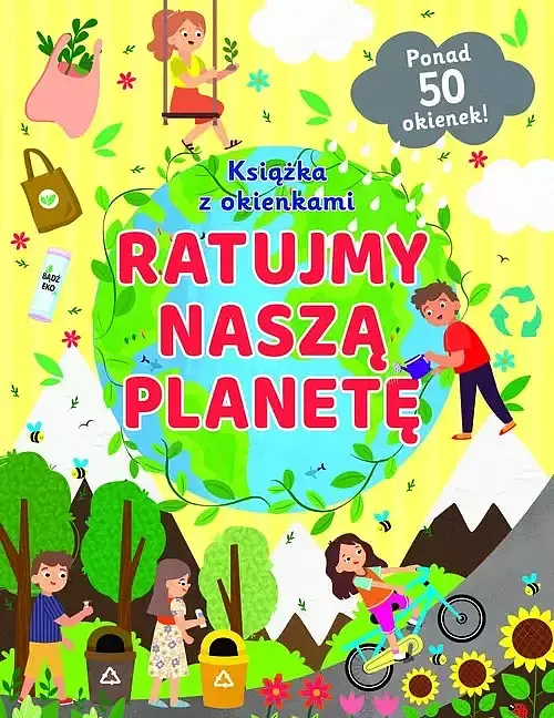 Ratujmy naszą planetę. Książka z okienkami