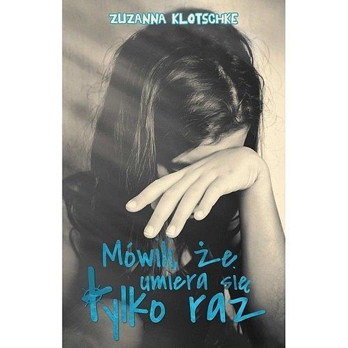 Mówili, że umiera się tylko raz