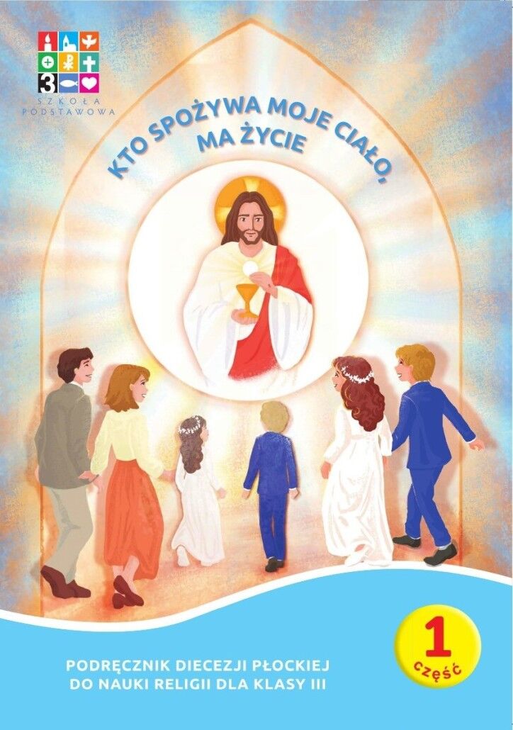 Religia Kto spożywa moje Ciało ma życie Podręcznik cz. 1 cz. 2 Domownik dla klasy III dla szkoły podstawowej