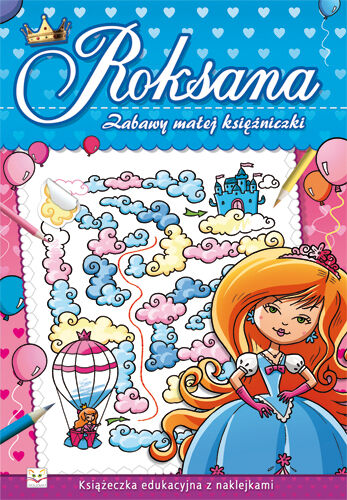 Zabawy małej księżniczki. Roksana