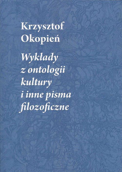 Wykłady z ontologii kultury i inne pisma filozoficzne