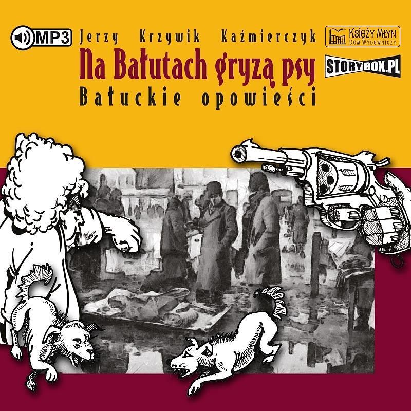 Cd mp3 na bałutach gryzą psy. Bałuckie opowieści