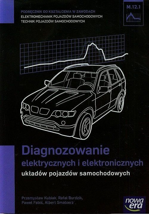 Diagnozowanie elektrycznych i elektronicznych układów pojazdów samochodowych Podręcznik M.12. 1