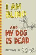 I Am Blind and My Dog Is Dead