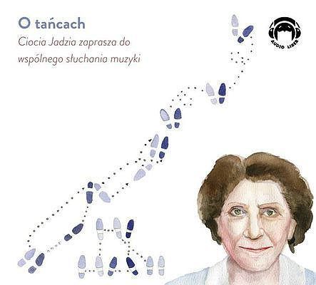 O tańcach. Ciocia Jadzia zaprasza do wspólnego słuchania muzyki (książka audio)