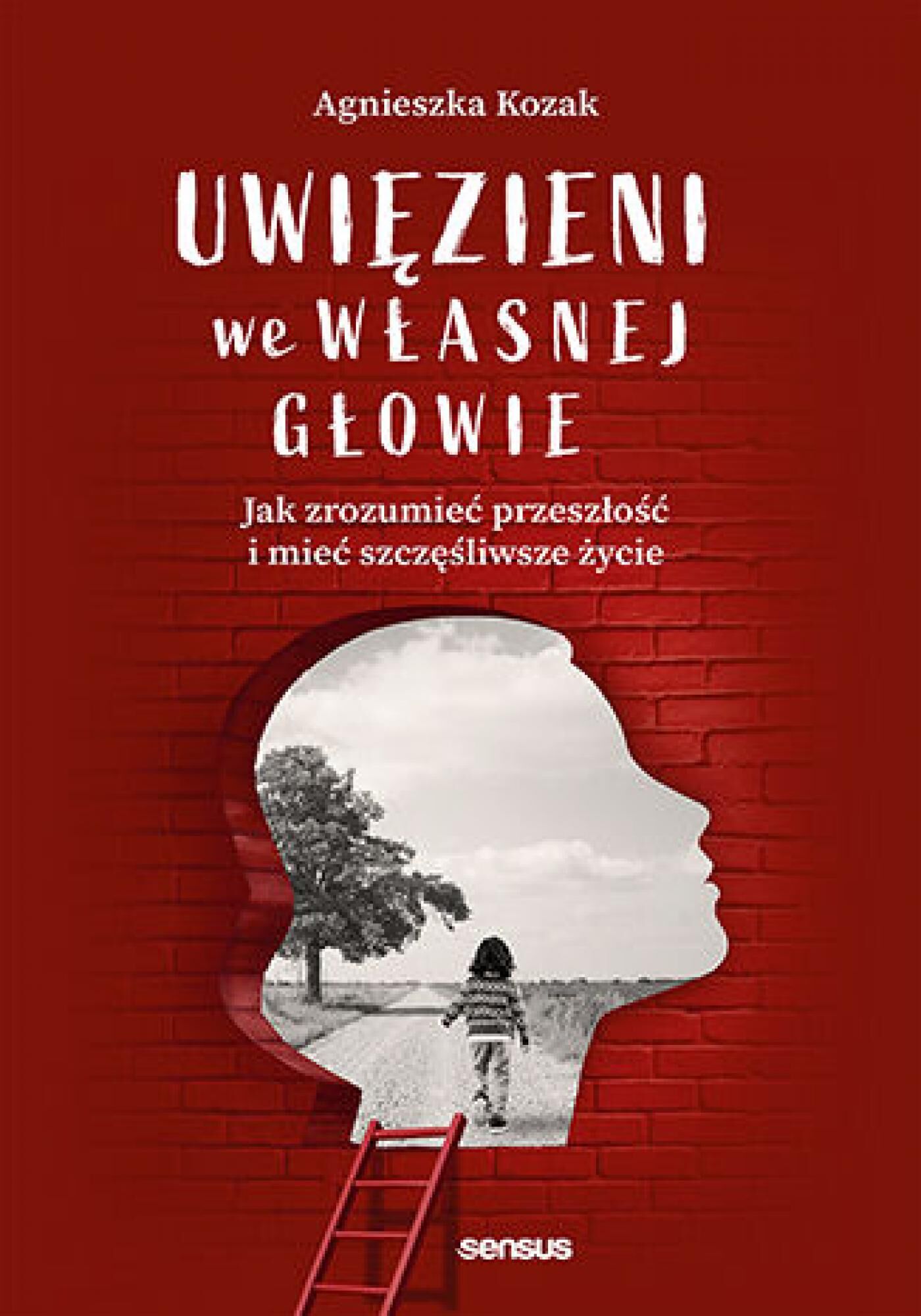 Uwięzieni we własnej głowie. Jak zrozumieć przeszłość i mieć szczęśliwsze życie (twarda oprawa) (e-book)