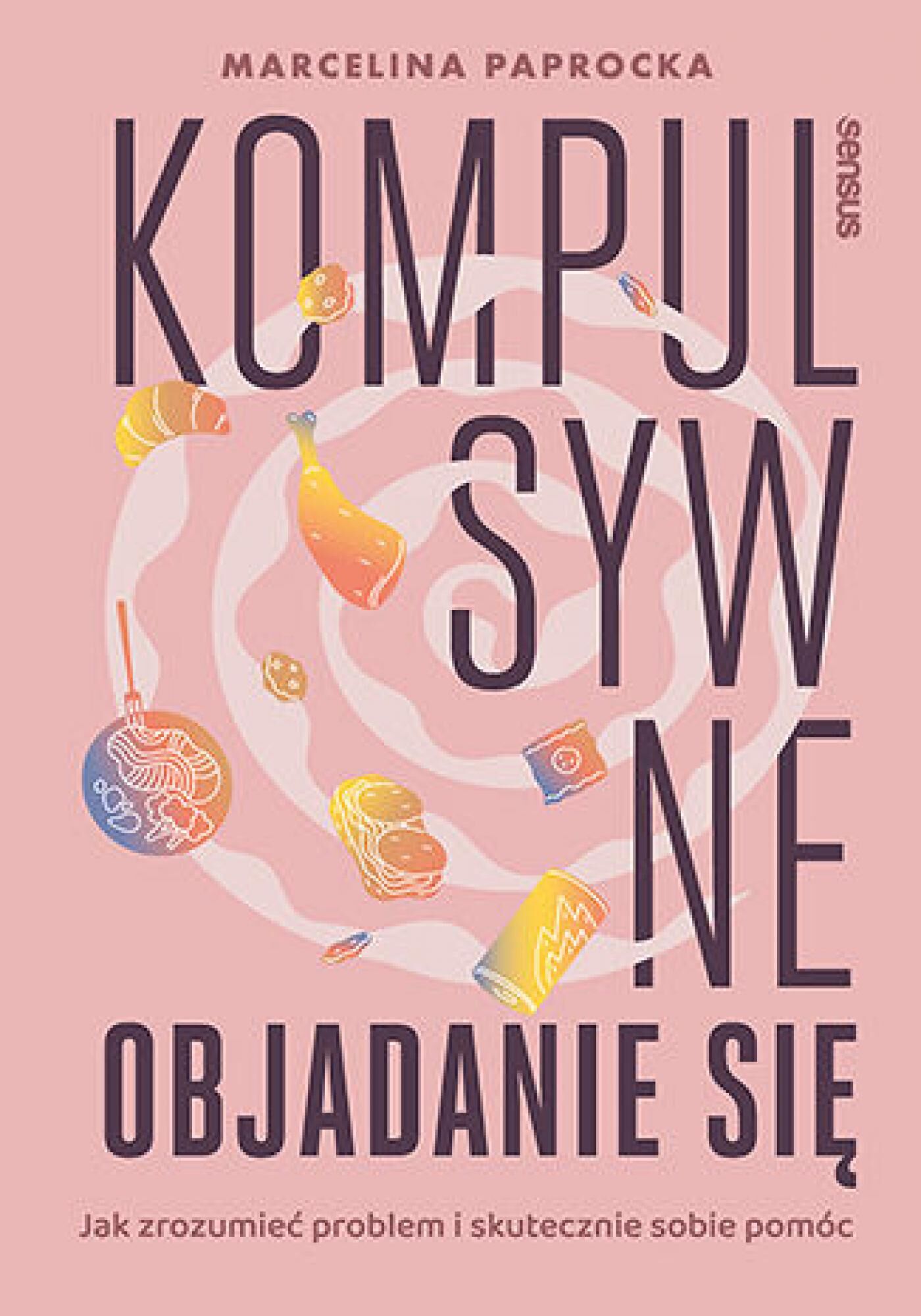 Kompulsywne objadanie się. Jak zrozumieć problem i skutecznie sobie pomóc (e-book)