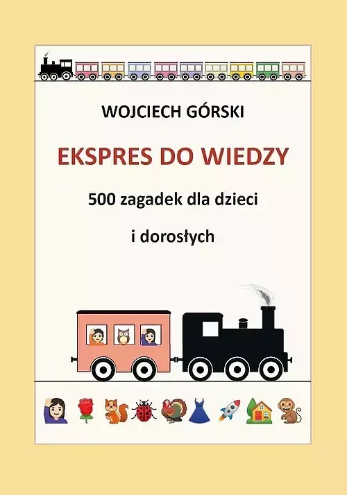 Ekspres do wiedzy 500 zagadek dla dzieci i dorosłych